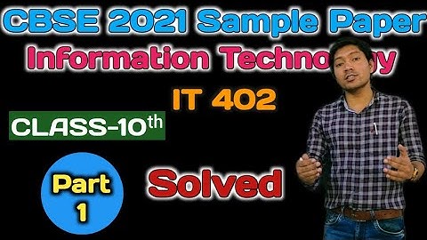 CLASS 10 INFORMATION TECHNOLOGY 402 | CBSE SAMPLE QUESTION PAPER 2020-21 SOLVED PART-1