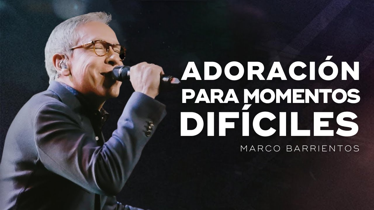 Adoración Para Momentos Difíciles - Marco Barrientos
