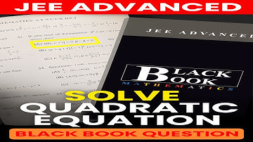 🔥 JEE ADVANCED LEVEL QUADRATIC EQUATION | Black Book Ka Toughest Question