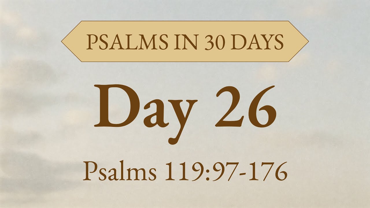 Oh, How I Love Your Law | Day 26: Psalms 119:97–176 Audio Bible for Perseverance & Joy