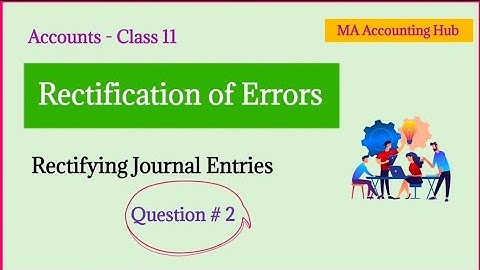 Rectification of errors in accounting class 11