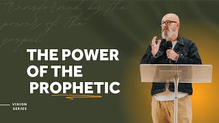 The Power of the Prophetic || Vision Series || Pastor Malcolm Baxter || 19 May 2024