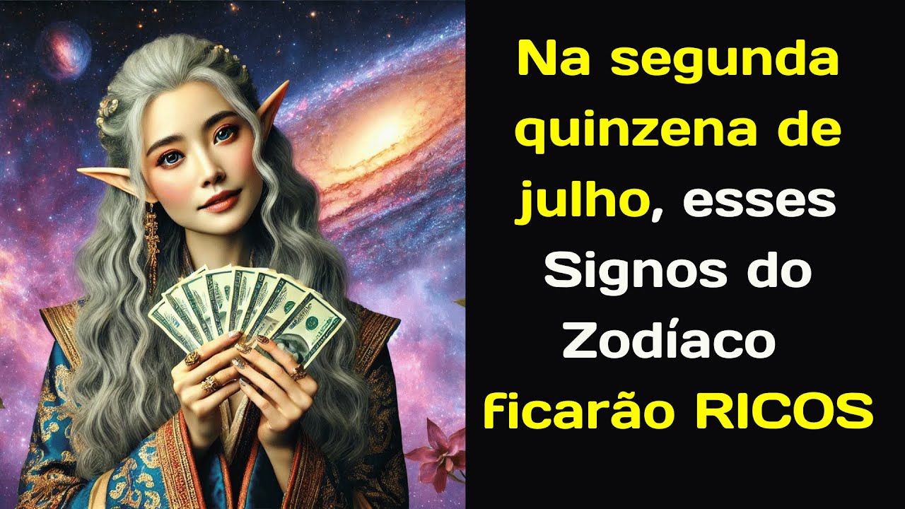 Na segunda quinzena de julho, esses Signos do Zodíaco ficarão RICOS ...