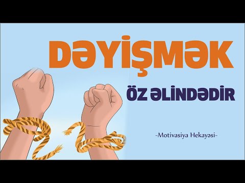 Dəyişmək Öz Əlindədir (Motivasiya Hekayəsi) - AZ-ÖZ