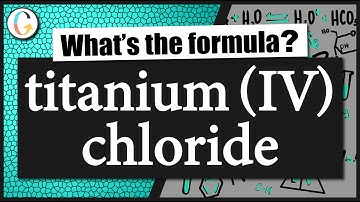 How to write the formula for titanium (IV) chloride