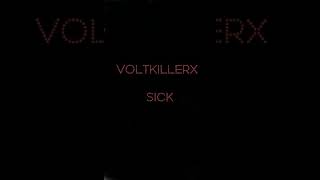 Voltkillerx - Sick