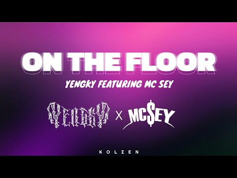 On The Floor - YENGKY feat MC SEY ( Music Video )