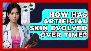 How Has Artificial Skin Evolved Over Time? - The Operating Table