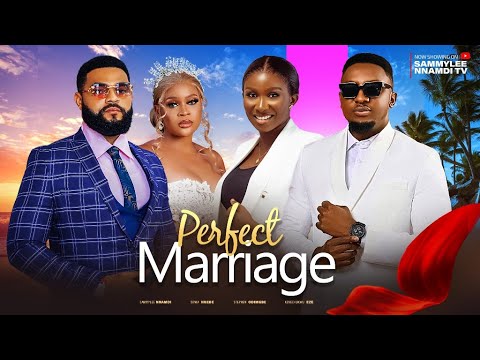 PERFECT MARRIAGE (THE MOVIE) -SONIA UCHE,SAMMYLEE, STEPHEN ODIMGBE KENECHUKWU EZEH ||NOLLYWOOD MOVIE
