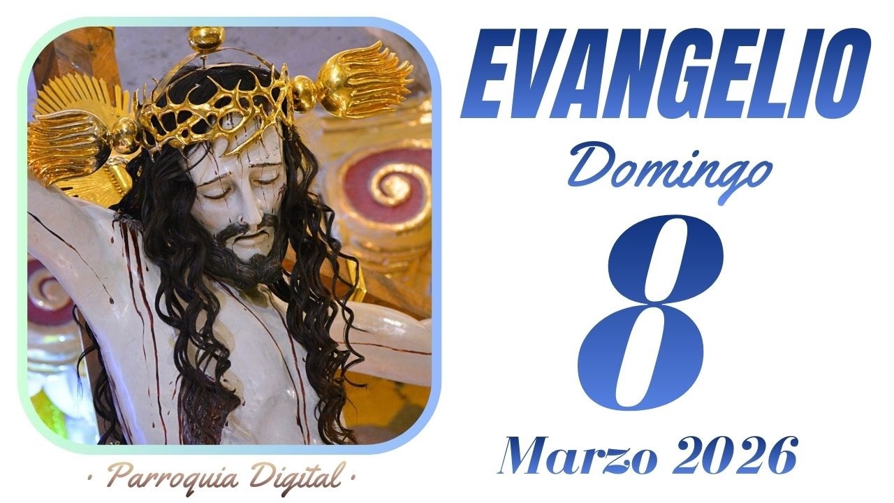 Evangelio de hoy Domingo 8 de Marzo de 2026