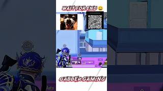 wait for end 😀 gabber gaming 😀😃