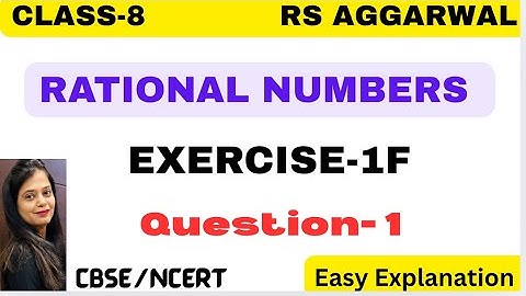 RATIONAL NUMBERS - Chapter 1 - Class 8 Maths - Exercise 1F - Question 1 - RS AGGARWAL -CBSE/NCERT