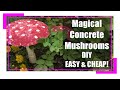 DIY Magic Concrete Mushrooms Large or Small! Easy Project! by TwistedPixieDust