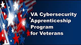 VA Cybersecurity Apprenticeship Program for Veterans (CAPV) Informational Video
