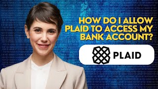 How do i allow plaid to access my bank account