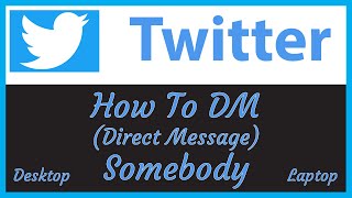 Twitter: How To DM (Direct Message) Someone On Twitter | Desktop / Laptop