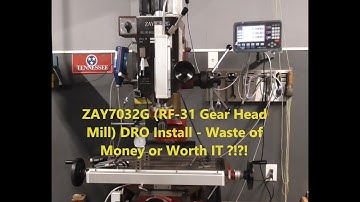 $300 Ebay DRO install for ZAY7032G (RF-31 Gear Head) mill - Waste of money or worth it ?!?!