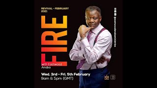 Live Now..Evening Session of FIRE with Rev. Eastwood Anaba |  Day 1 |03-02-21