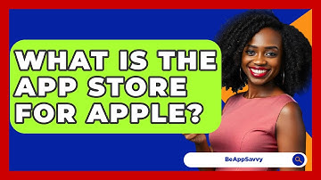 What Is The App Store For Apple? - Be App Savvy