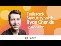Episode 22  fullstack security with ryan chenkie