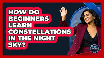 How Do Beginners Learn Constellations In The Night Sky? - Profiles in Politics