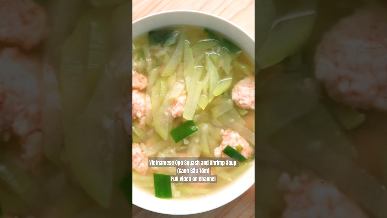 Vietnamese Opo Squash and Shrimp Soup (Canh Bầu Tôm) 
