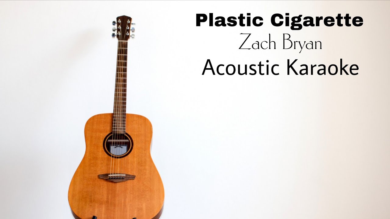 Zach Bryan - Plastic Cigarette (Acoustic Karaoke)
