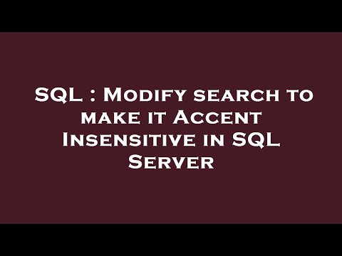 SQL : Modify search to make it Accent Insensitive in SQL Server