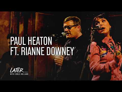 Paul Heaton – Favourite Kind Of Idiot (ft. Rianne Downey) | Later… with Jools Holland