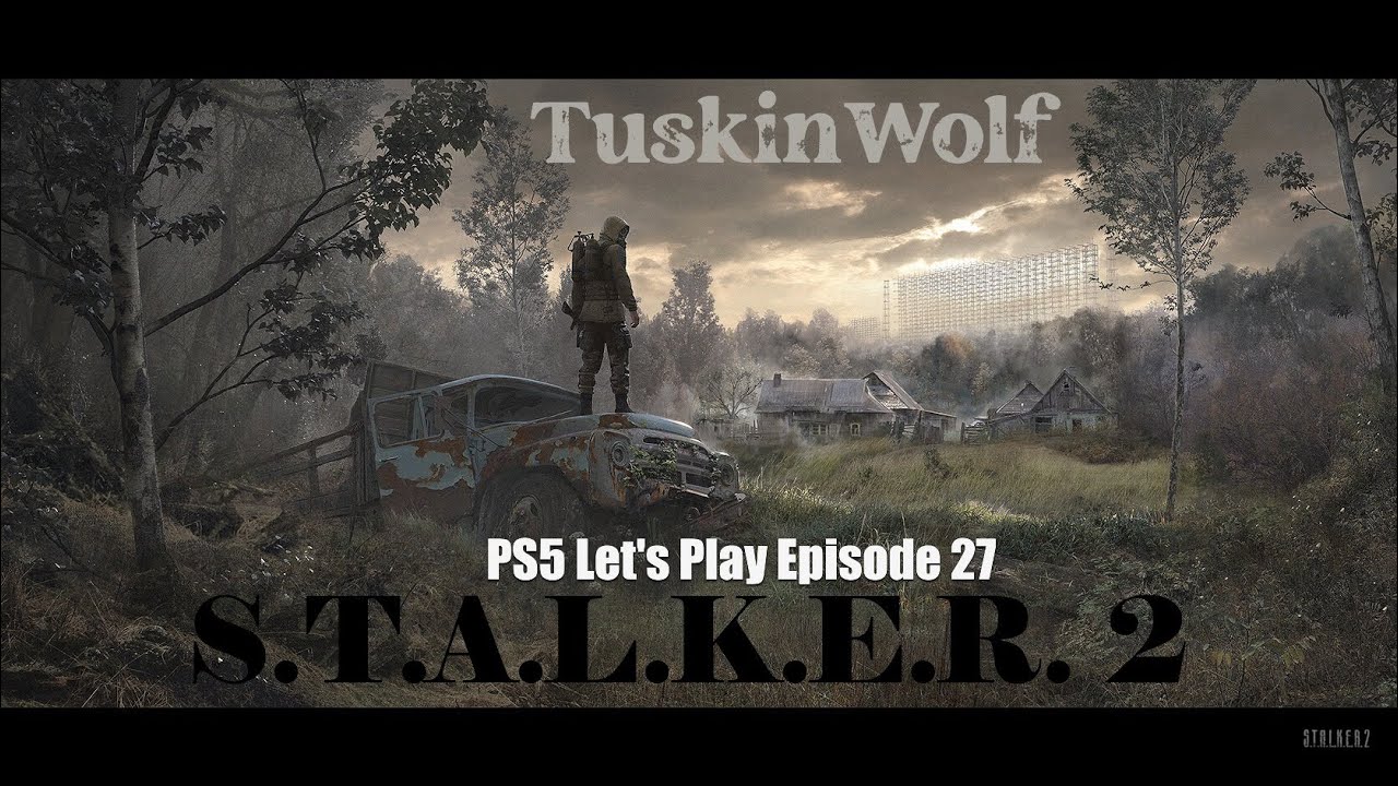 S.T.A.L.K.E.R. 2: Heart of Chornobyl PS5 Let's Play Episode 27