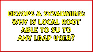 Famous DevOps & SysAdmins: Why is local root able to su to any LDAP user? (3 Solutions!!) Net Worth