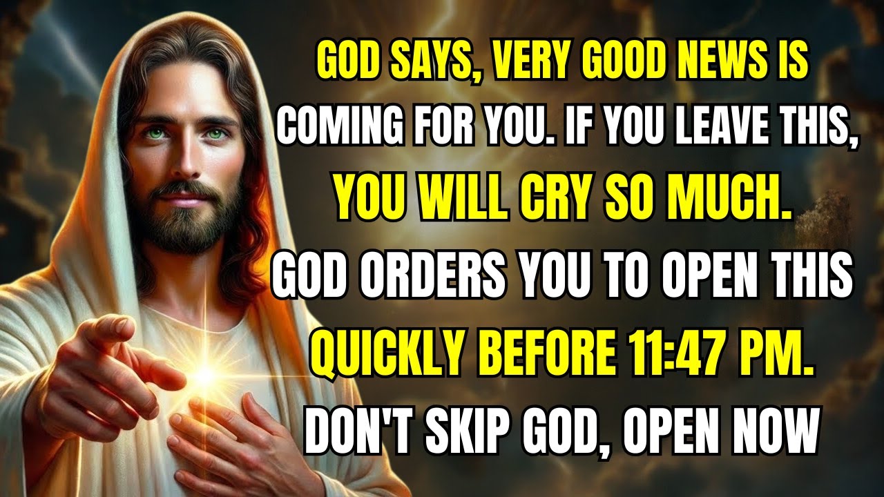 God Says: Very Good News Is Coming for You—Do Not Ignore This Before 11:47 PM | God Message Today