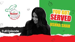 Kashmir Khaana Kahani | You Got Served | Ushna Shah | Full Episode