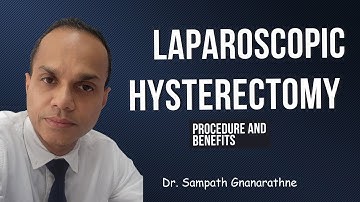 Laparoscopic Hysterectomy: Why Choose Laparoscopy? | Dr. Sampath Gnanarathne | KANDY VOG