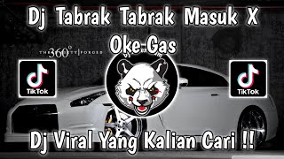DJ VIRAL FYP TERBARU TIKTOK 🎵 DJ TABRAK TABRAK MASUK X OKE GAS OKE GAS ❗️❗️❗️