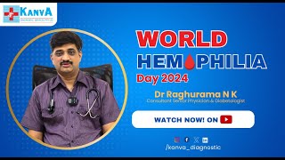 World Hemophilia Day 2024 Awareness by Dr Raghurama N K Consultant Senior Physician & Diabetologist