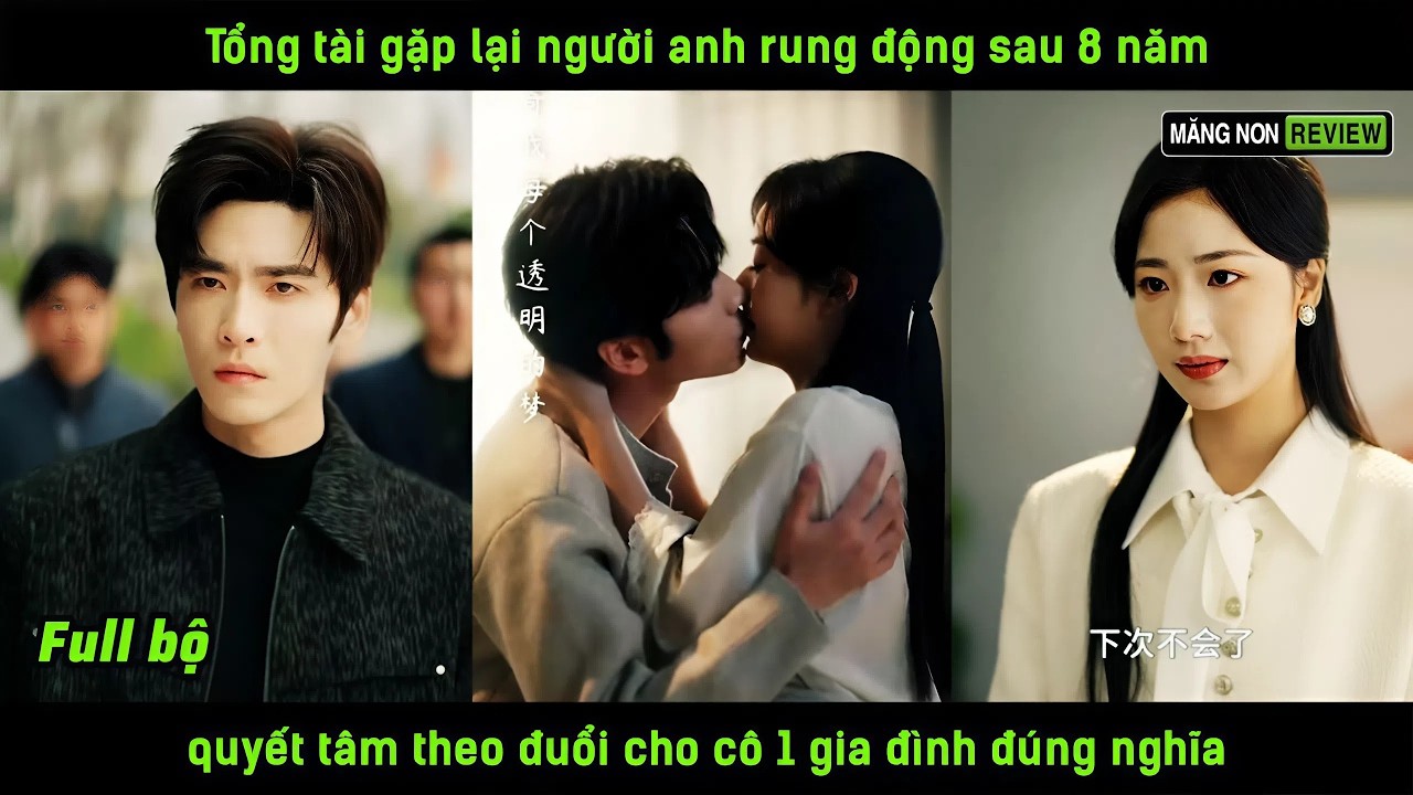 Tổng tài gặp lại người anh rung động sau 8 năm quyết tâm theo đuổi cho cô 1 gia đình đúng nghĩa