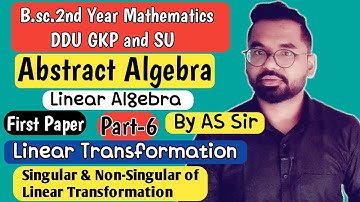 Singular and Non-Singular of Linear Transformation | B.sc.2nd Year Math | ddu gkp & SU | Part-6