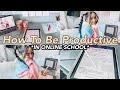 HOW TO BE PRODUCTIVE IN ONLINE COLLEGE & SCHOOL | tips from a college student