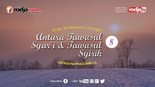 Ensiklopedi Larangan: Antara Tawasul Syari dan Syirik #8 l Ustadz Mahfudz Umri