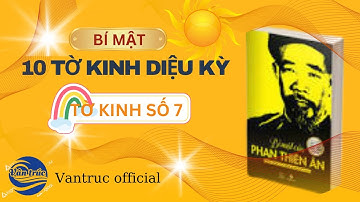 Tờ Kinh Số 7  Bí Mật Của Phan Thiên Ân, Vân Trúc Official