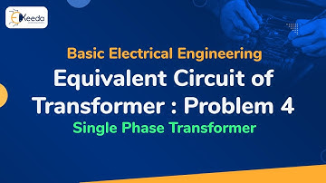 Problem No. 4 Based on Equivalent Circuit of Transformer - Single Phase Transformer