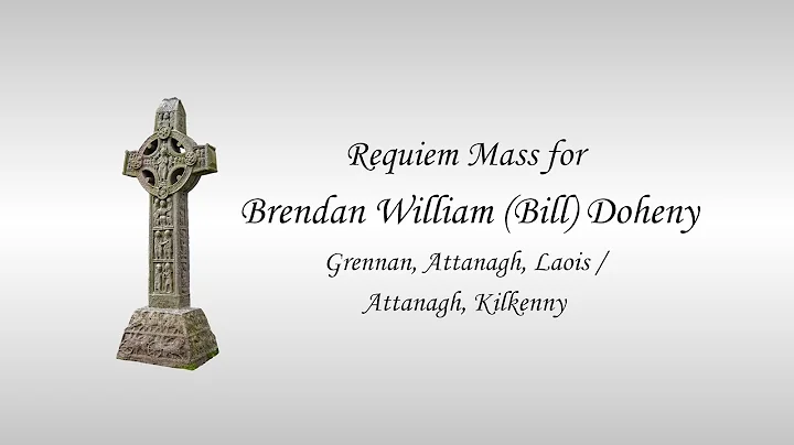 Requiem Mass for Brendan William (Bill) Doheny 5th...