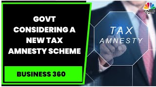 Govt Considering A New One-Time Tax Amnesty Scheme, Dinesh Kanabar On What To Expect | CNBC-TV18