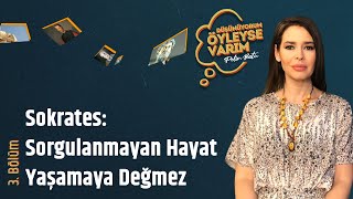 Sokrates Sorgulanmayan Hayat Yaşamaya Değmez Düşünüyorum Öyleyse Varım - Pelin Batu 