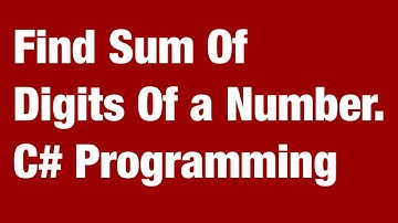 Find Sum Of Digits Of A Number in C# Programming.