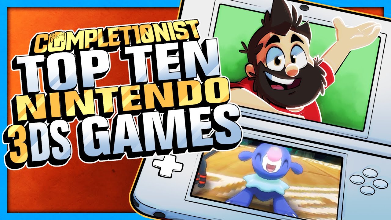 Top 10 Nintendo 3DS Games| The Completionist -