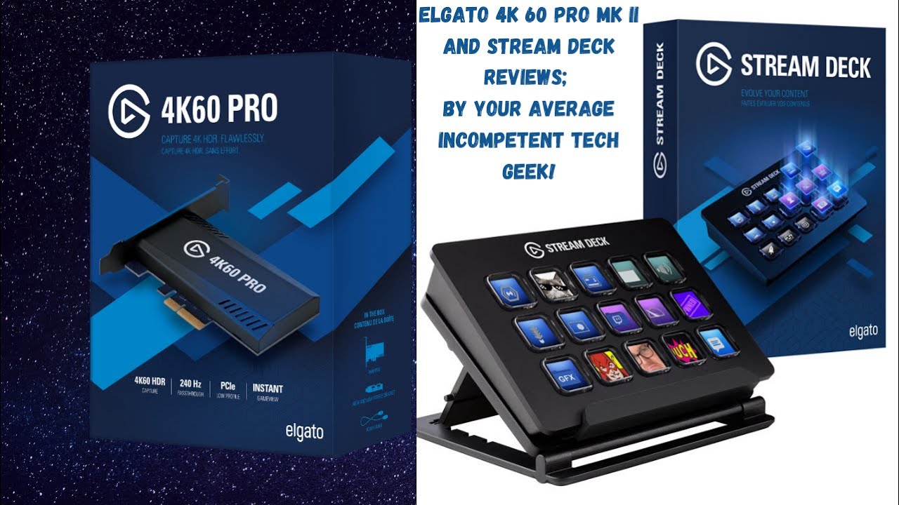 Elgato 4K 60 Pro Mk II and Stream Deck Reviews; by your average