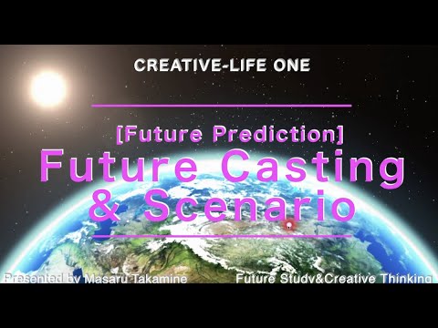 Future Prediction- Future Casting & Scenario  -Future Study and Creative Thinking-