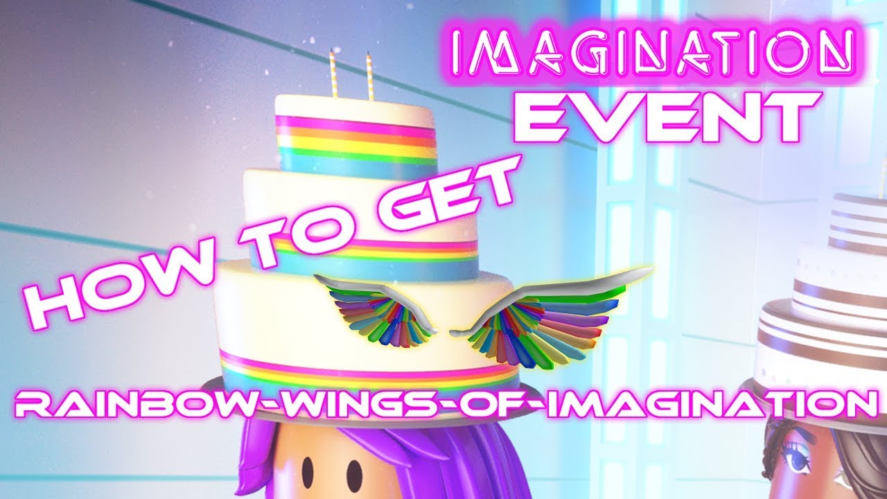 How To Get The Rainbow Wings Of Imagination Roblox Imagination Event Make A Cake - roblox imagination next gen event make a cake